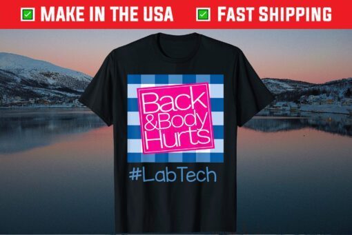 Back And Body Hurts Lab Tech Classic T-Shirt