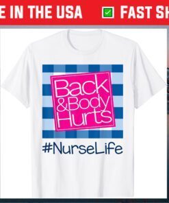 Back And Body Hurts Nurse Life Classic T-Shirt