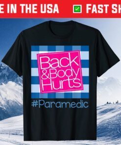 Back And Body Hurts Paramedic Gift T-Shirt