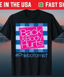 Back And Body Hurts Phlebotomist Classic T-Shirt