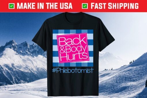 Back And Body Hurts Phlebotomist Classic T-Shirt