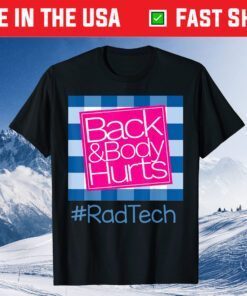 Back And Body Hurts Rad Tech Gift T-Shirt