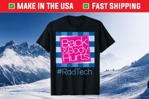 Back And Body Hurts Rad Tech Gift T-Shirt