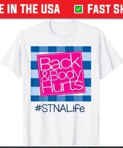 Back And Body Hurts STNA Life Unisex T-Shirt