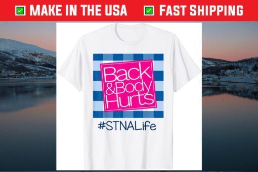 Back And Body Hurts STNA Life Unisex T-Shirt