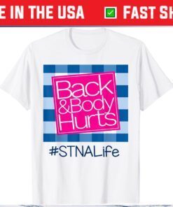 Back And Body Hurts STNA Life Unisex T-Shirt