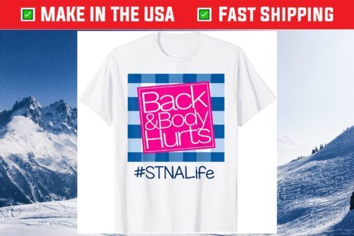 Back And Body Hurts STNA Life Unisex T-Shirt