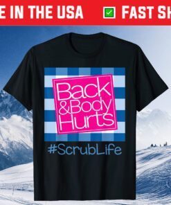 Back And Body Hurts Scrub Life Classic T-Shirt