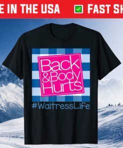 Back And Body Hurts Waitress Life Classic T-Shirt