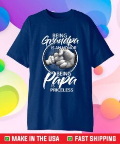 Being Grandpa Is An Honor Being PaPa is Priceless, Gift Dad Us 2021 T-Shirt