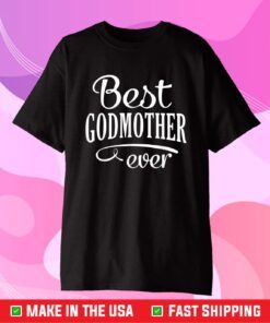 Best Godmother Ever Mothers Day Classic T-Shirt