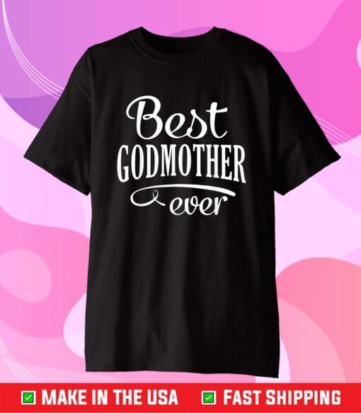 Best Godmother Ever Mothers Day Classic T-Shirt