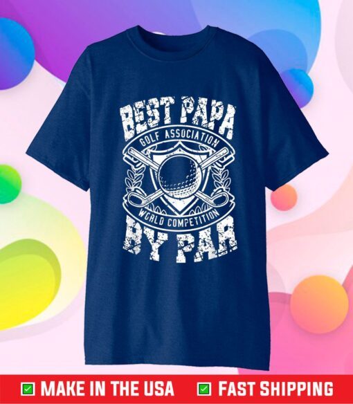 Best Papa By Par Funny Golf Father's Day Grandpa Classic T-Shirt