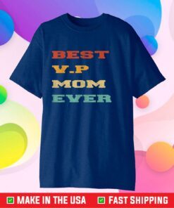 Best V.P Mom Ever- Kamala Harris Mother's day 2021 Gift T-Shirt