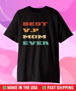 Best V.P Mom Ever- Kamala Harris Mother's day 2021 Gift T-Shirt