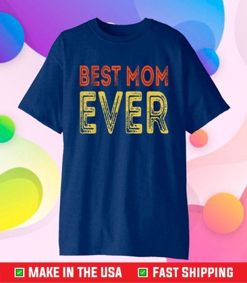 Best mom ever mother's day Gift T-Shirt