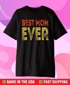 Best mom ever mother's day Gift T-Shirt