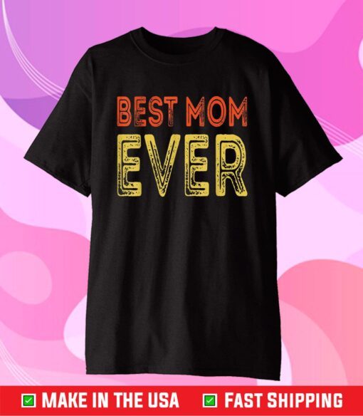 Best mom ever mother's day Gift T-Shirt