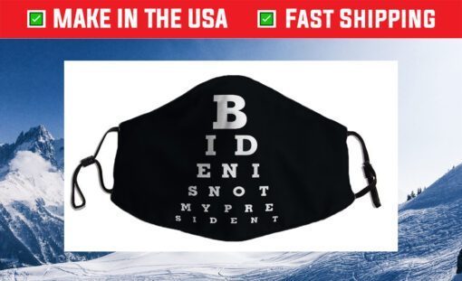 Biden Is Not My President Eye Chart Cloth Face Mask