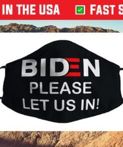 Biden-Please-Let-Us-In Cloth Face Mask