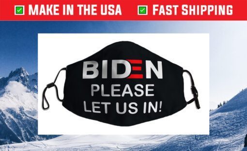 Biden-Please-Let-Us-In Cloth Face Mask