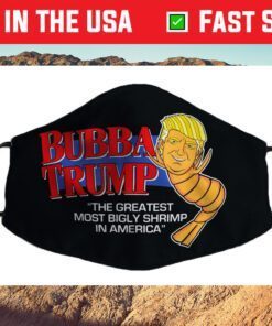 Bubba Trump - Greatest Bigly Shrimp America funny parody USA Cloth Face Mask