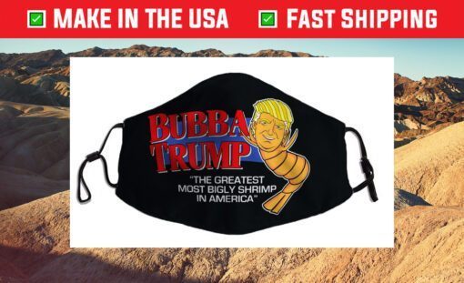 Bubba Trump - Greatest Bigly Shrimp America funny parody USA Cloth Face Mask