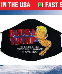 Bubba Trump - Greatest Bigly Shrimp America funny parody USA Cloth Face Mask