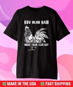 Chicken Kuv Hlub Qaib More Than I Can Say Yes Custome Classic T-Shirt