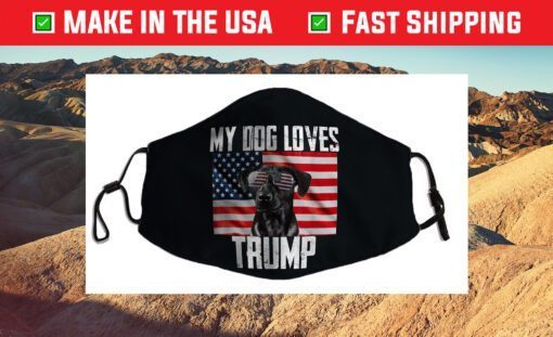 Dogs For Trump My Dog Loves Trump 2024 Conservative Cloth Face Mask