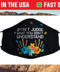 Don't Judge What You Don't Understand Autism Awareness Day Face Mask Made In Usa