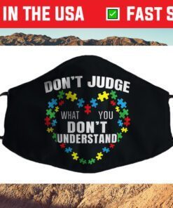 Don't Judge What You Don't Understand Autism Awareness Cloth Face Mask