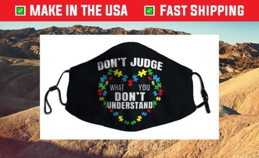 Don't Judge What You Don't Understand Autism Awareness Cloth Face Mask