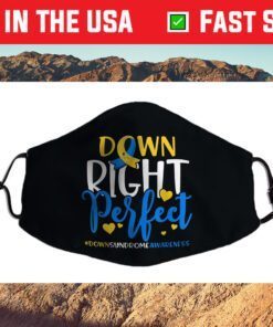 Down Syndrome Awareness Shirt Down Right Perfect Cloth Face Mask