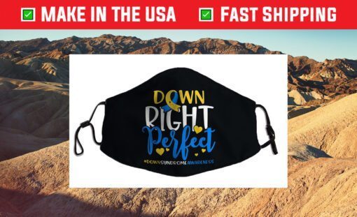 Down Syndrome Awareness Shirt Down Right Perfect Cloth Face Mask