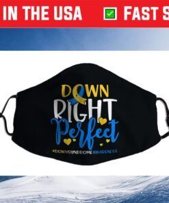 Down Syndrome Awareness Shirt Down Right Perfect Cloth Face Mask