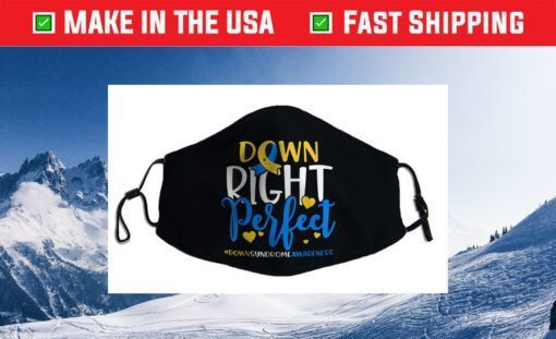 Down Syndrome Awareness Shirt Down Right Perfect Cloth Face Mask