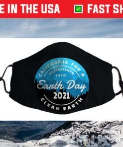 Earth Day 2021 California For A Clean Earth Us 2021 Face Mask