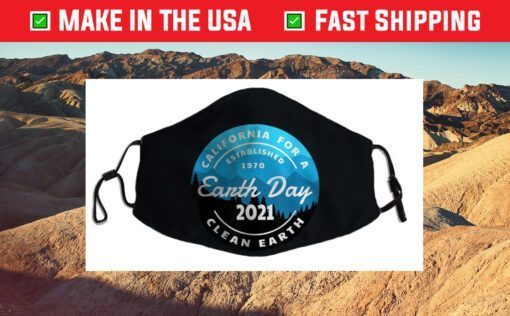 Earth Day 2021 California For A Clean Earth Us 2021 Face Mask