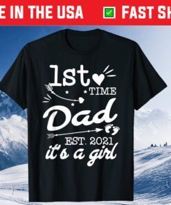 First Time Dad Est 2021 Its A Girl New Dad Father Unisex T-Shirt