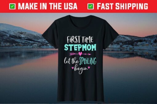 First Time Stepmom Let The Spoiling Begin Blessed Stepmom Gift T-Shirt