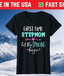 First Time Stepmom Let The Spoiling Begin Blessed Stepmom Gift T-Shirt