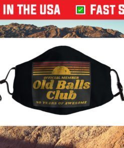 Funny 40th Birthday Old Balls Club 40 Years of Awesome Cloth Face Mask