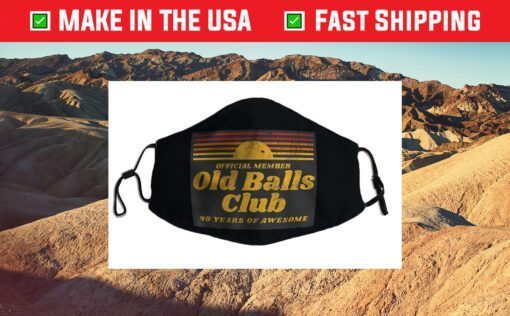 Funny 40th Birthday Old Balls Club 40 Years of Awesome Cloth Face Mask