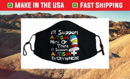 Funny , I'll Support Autism Here or There Autism Face Mask For Sale