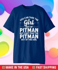 Girl Out Of PITMAN NJ NEW JERSEY Gift Funny Home Roots USA Classic T-Shirt