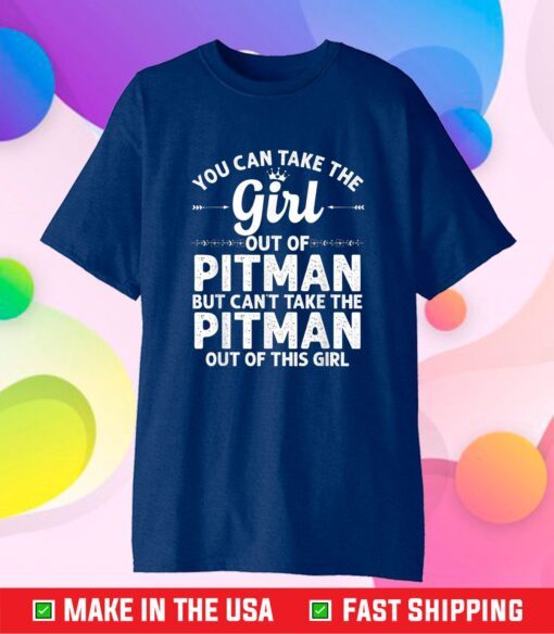 Girl Out Of PITMAN NJ NEW JERSEY Gift Funny Home Roots USA Classic T-Shirt