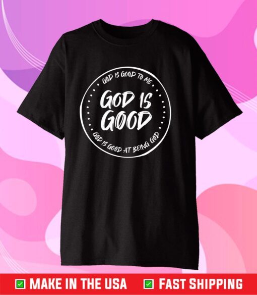 God Is Good Classic T-Shirt