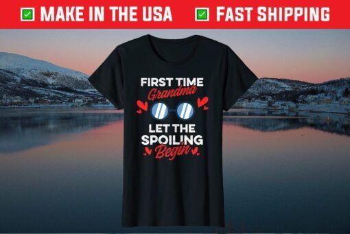 Grandma First Time Grandma 1st Time Grandma Let The Spoiling Gift T-Shirt