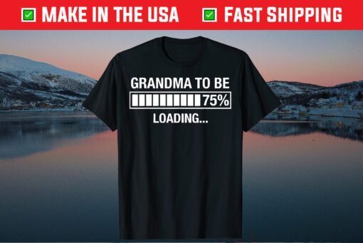 Grandma To Be Loading Mother's Day Funny Gift T-Shirt